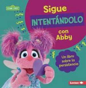 Sigue Intentándolo Con Abby (Keep Trying with Abby) de Jill Colella