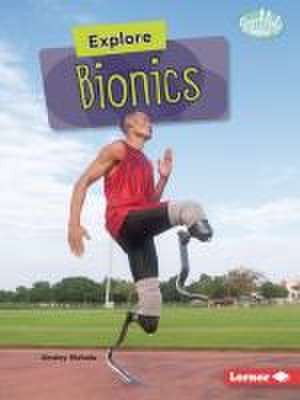 Explore Bionics de Ainsley Nichols