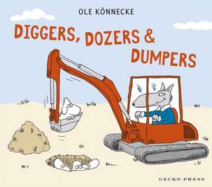 Diggers, Dozers, and Dumpers de Ole Könnecke