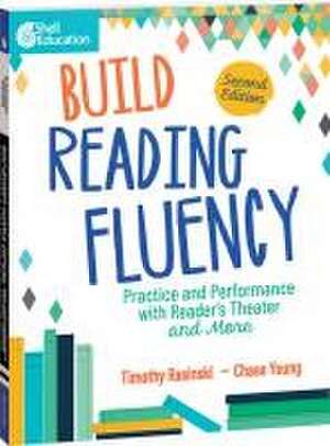 Build Reading Fluency: Practice and Performance with Reader's Theater and More de Timothy Rasinski