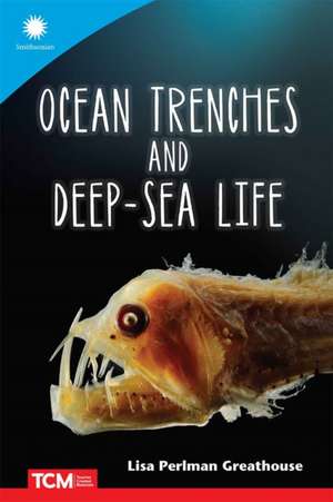 Ocean Trenches and Deep-Sea Life de Lisa Perlman Greathouse