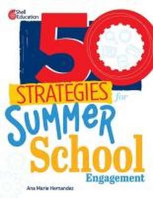 50 Strategies for Summer School Engagement de Ana Marie Hernandez