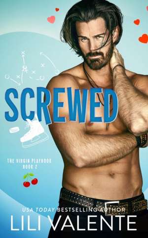 Screwed de Lili Valente