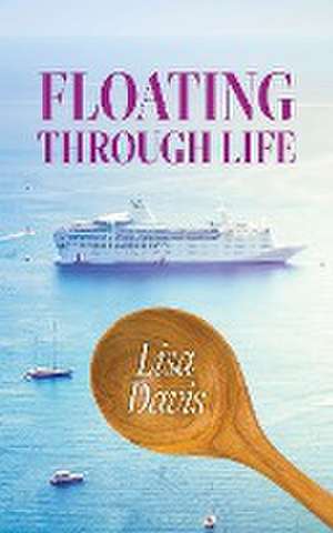 Floating Through Life de Lisa Davis