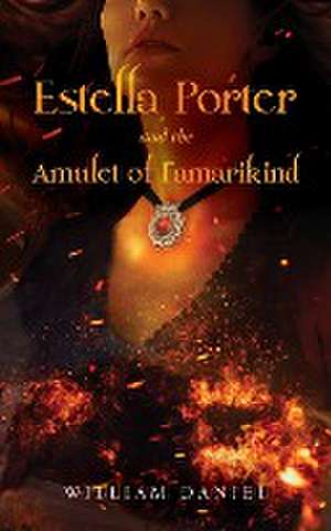 Estella Porter and the Amulet of Famarikind de William Daniel