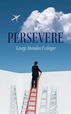 Persevere de George Brandon Esslinger