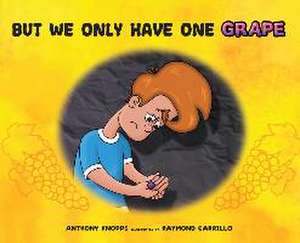 But We Only Have One Grape de Anthony Knopps