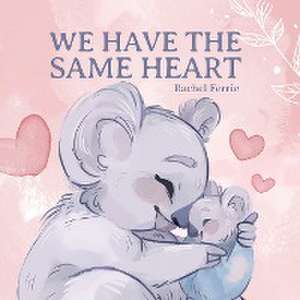 We Have the Same Heart de Rachel Ferrie