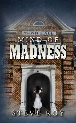 Mind of Madness de Steve Roy