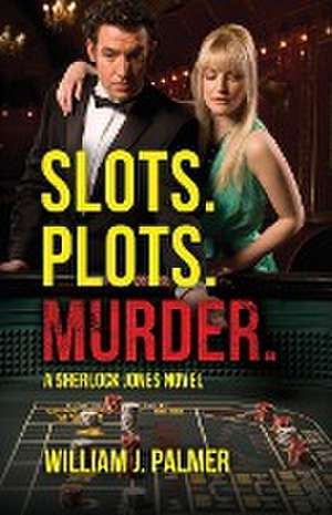 Slots. Plots. Murder. de Wlliam J. Palmer