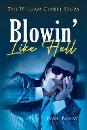 Blowin' Like Hell de Paul Barry