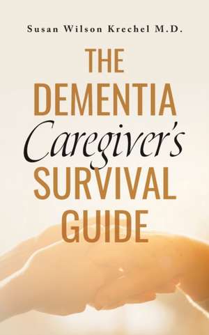 The Dementia Caregiver's Survival Guide de Susan Wilson Krechel M. D.