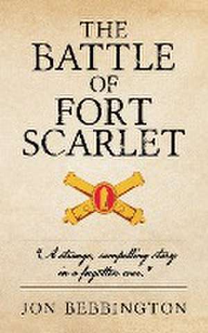 The Battle of Fort Scarlet de Jon Bebbington