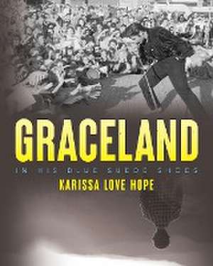 Graceland de Karissa Love Hope