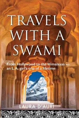 Travels With a Swami de Laura D'Auri