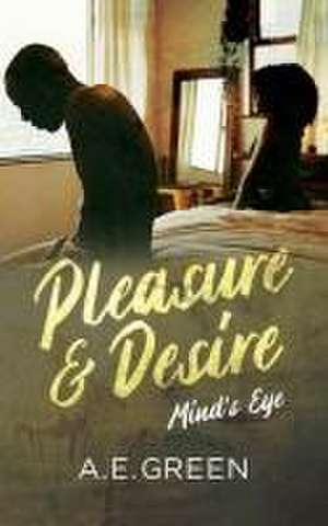 Pleasure and Desire de A. E Green