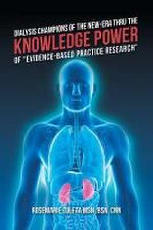 Dialysis Champions of the New-Era Thru the Knowledge Power of "Evidence-Based Practice Research" de BSN CNN Rosemarie Zuleta MSN