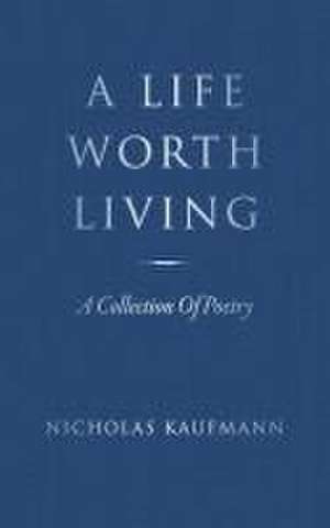 A Life Worth Living de Nicholas Kaufmann