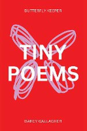 Tiny Poems de Darcy Gallagher