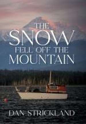 The Snow Fell Off the Mountain de Dan Strickland