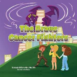 The Brave Cancer Fighters de Ma Stephanie Difilippo-King