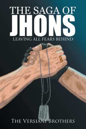 The Saga of Jhons: Leaving All Fears Behind de The Versiani Brothers