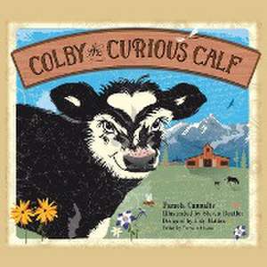 Colby the Curious Calf de Pamela Cannalte