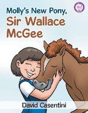 Molly's New Pony, Sir Wallace Mcgee de David Casentini