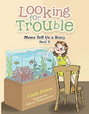 Looking for Trouble: Mama Tell Us a Story Book 2 de Linda Peters