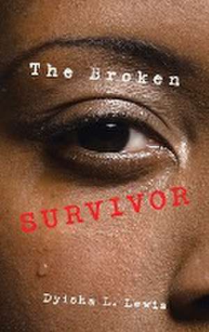 The Broken Survivor de Dyisha L. Lewis