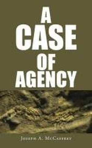 A Case of Agency de Joseph a. McCaffrey