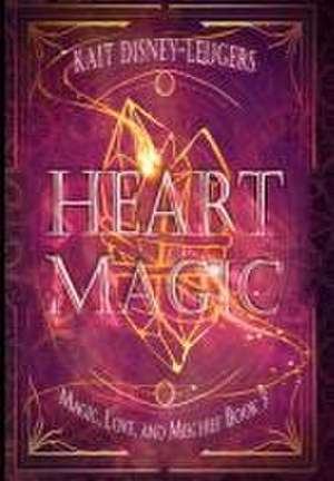 Heart Magic de Kait Disney-Leugers