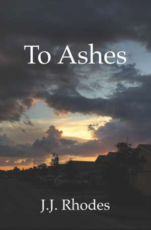 To Ashes de J J Rhodes