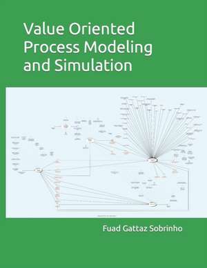 Value Oriented Process Modeling and Simulation de Fuad Gattaz Sobrinho