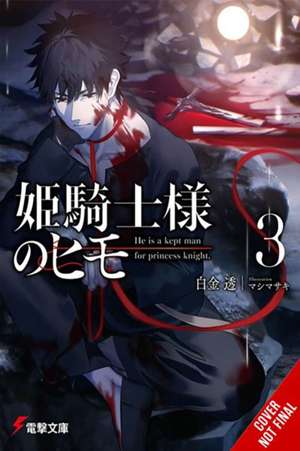 The Kept Man of the Princess Knight, Vol. 3 de Toru Shirogane