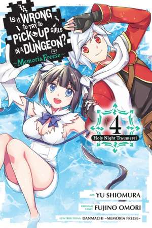 Is It Wrong to Try to Pick Up Girls in a Dungeon? Memoria Freese, Vol. 4 de Fujino Omori