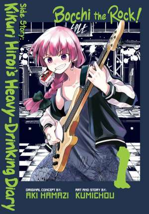 Bocchi the Rock! Side Story: Kikuri Hiroi's Heavy-Drinking Diary, Vol. 1 de Aki Hamazi