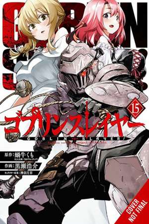 Goblin Slayer, Vol. 15 (Manga) de Kumo Kagyu