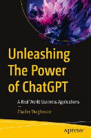 Unleashing The Power of ChatGPT: A Real World Business Applications de Charles Waghmare