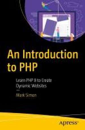 An Introduction to PHP : Learn PHP 8 to Create Dynamic Websites de Mark Simon