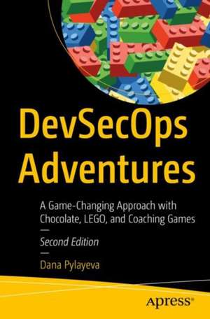 DevSecOps Adventures: A Game-Changing Approach with Chocolate, LEGO, and Coaching Games de Dana Pylayeva