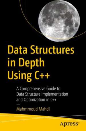 Data Structures in Depth Using C++ de Mahmmoud Mahdi