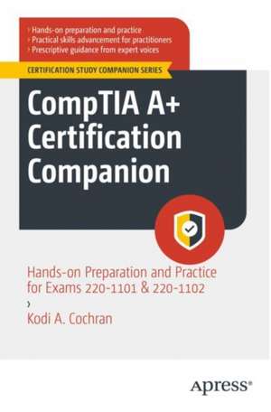 CompTIA A+ Certification Companion de Kodi A. Cochran