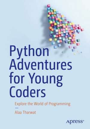 Python Adventures for Young Coders de Alaa Tharwat Othman