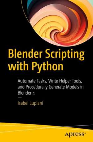 Blender Scripting with Python de Isabel Lupiani