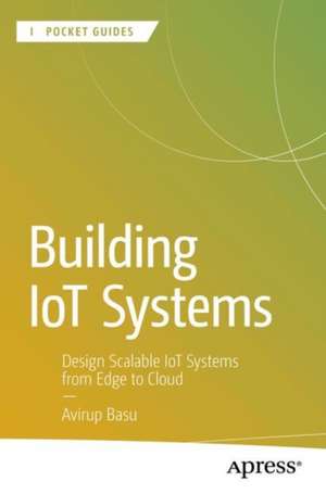 Building Iot Systems de Avirup Basu