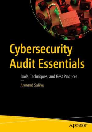 Cybersecurity Audit Essentials de Armend Salihu