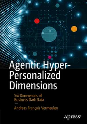 Agentic Hyper-Personalized Dimensions de Andreas François Vermeulen