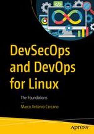 DevSecOps and DevOps for Linux de Marco Antonio Carcano