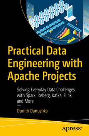 Practical Data Engineering with Apache Projects de Dunith Danushka